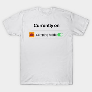 Currently On Camping Mode T-Shirt